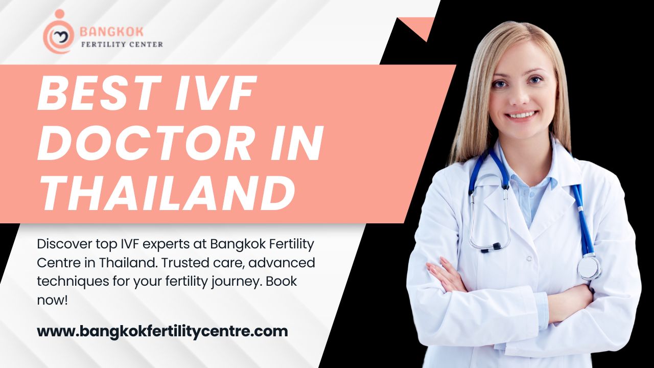 Best IVF Doctor in Thailand