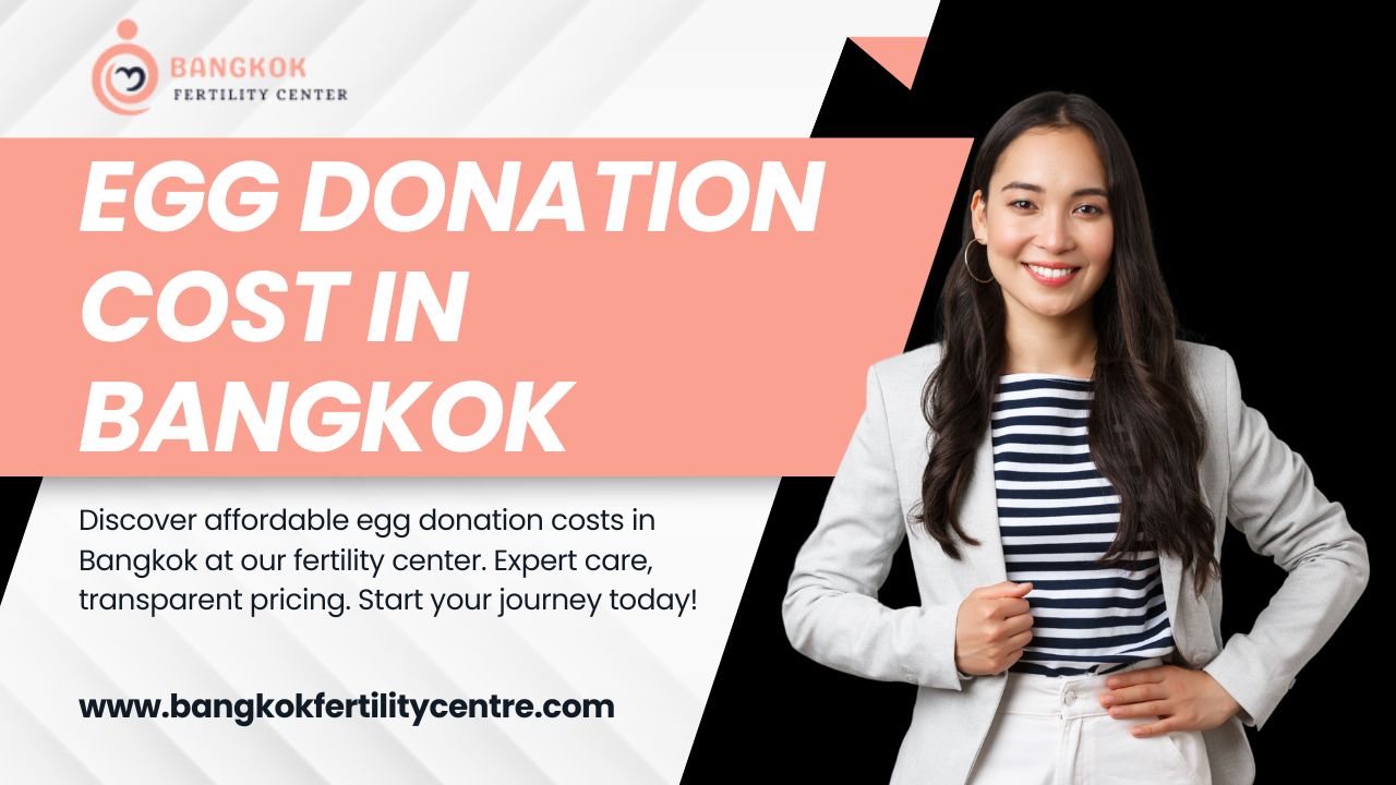 Egg Donation Cost in Bangkok