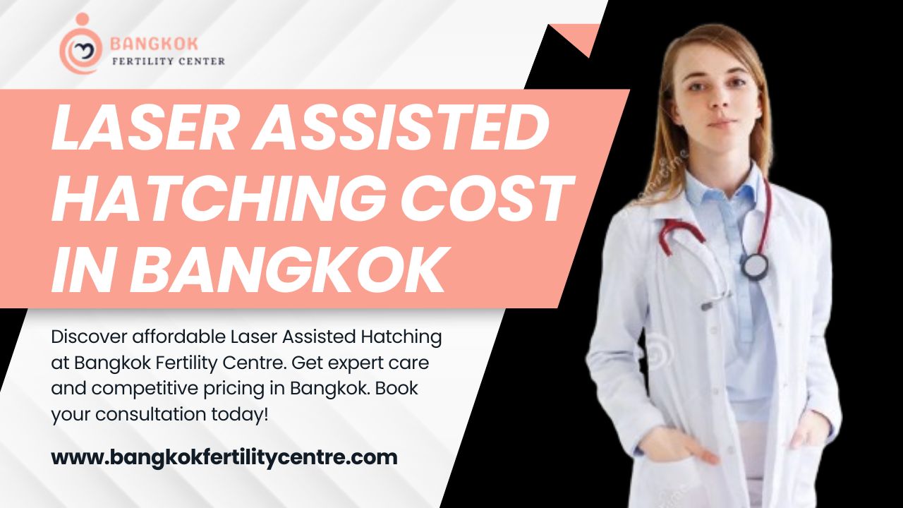 Laser Assisted Hatching in Bangkok