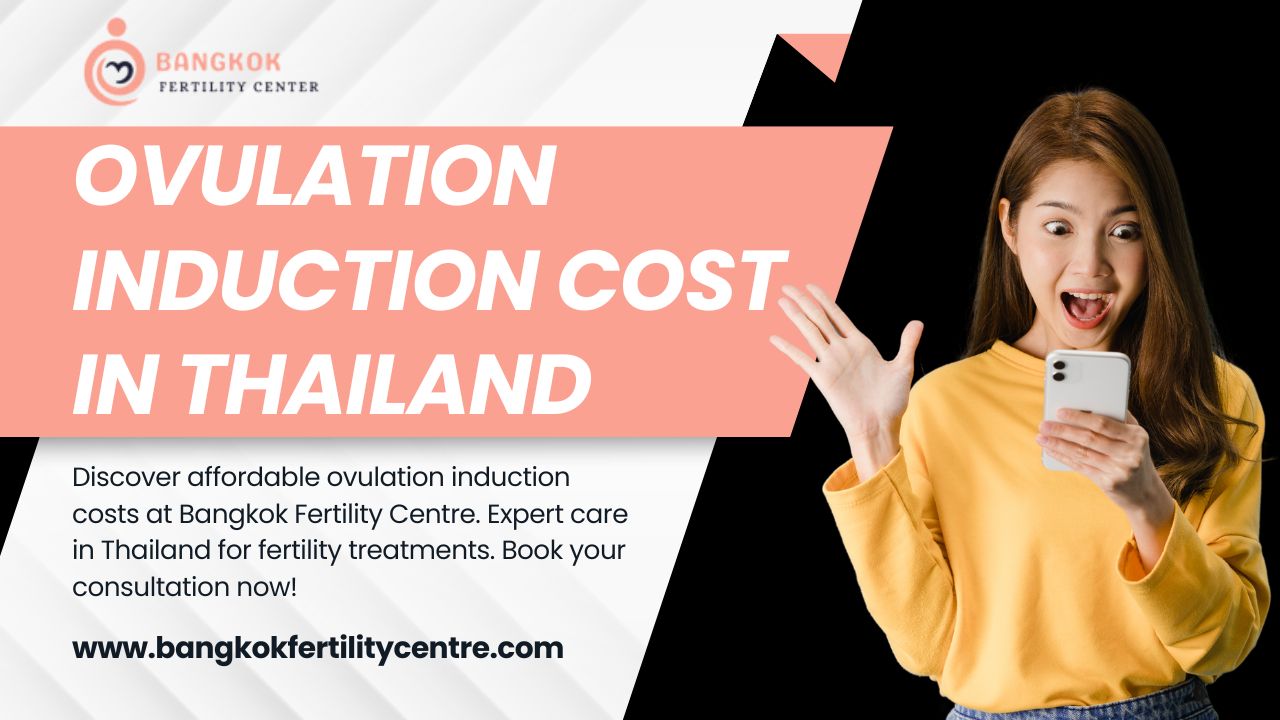 Ovulation Induction Cost in Thailand