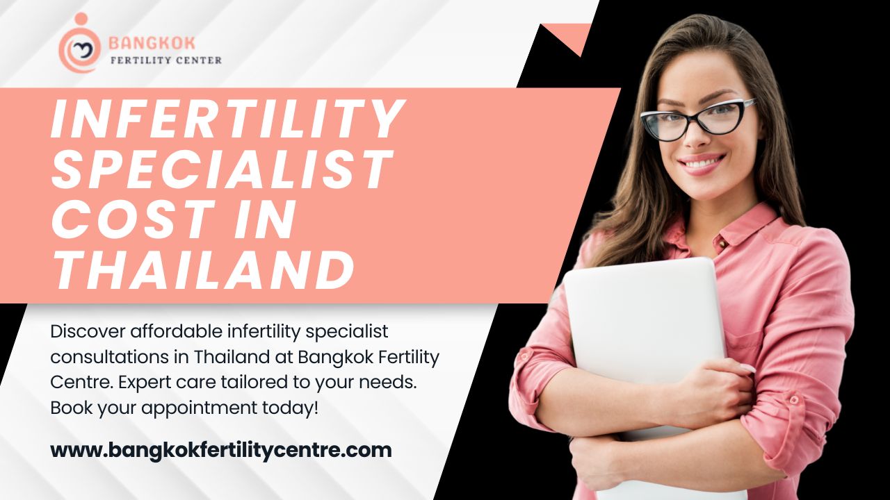 Infertility Specialist Cost in Thailand